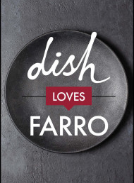 dish Loves Farro - May 2023