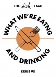 What we're eating and drinking: Issue 98